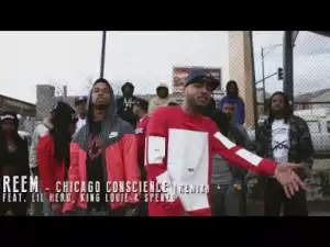Video: Reem - Chicago Conscious (Remix) (feat. Lil Herb, King Louie & Spenzo)